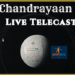 Chandrayaan-3 Mission Soft-landing LIVE Telecast